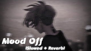 Mood Off Sad Hindi Lofi Songs Slowed  Reverb  Breakup Sad Songs Lofi Version  Bollywood Lofi [upl. by Lombard]