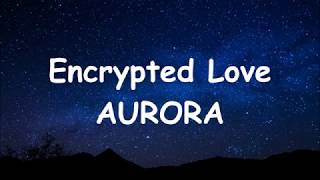 AURORA  Encrypted Love sub español [upl. by Idnew804]