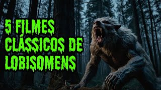 5 FILMES CLÁSSICOS de LOBISOMENS [upl. by Hersh]