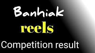 BANHIAK REEL COMPETITION RESULT [upl. by Schargel]