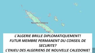 LAlgérie Elue A La VicePrésidence De LONU La Nouvelle Calédonie Et Les Algériens La Revanche [upl. by Enelyk]