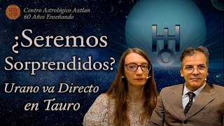 ¿Seremos Sorprendidos  Urano va Directo en Tauro [upl. by Anelagna]