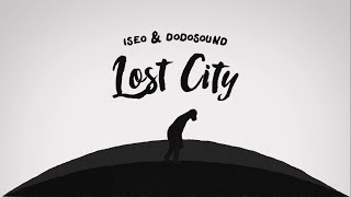 Iseo amp Dodosound  Lost City Official Video [upl. by Cary]