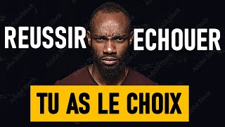 RÉUSSIR OU ECHOUER TOUT DÉPEND DE TOI BRO [upl. by Anner]