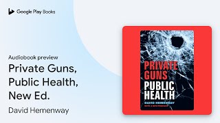 Private Guns Public Health New Ed by David Hemenway · Audiobook preview [upl. by Arihat]