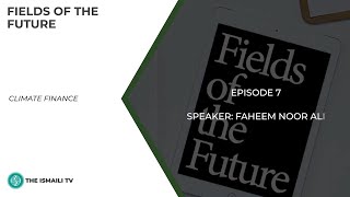 Fields of the Future Climate Finance  Ep7 [upl. by Dareece]