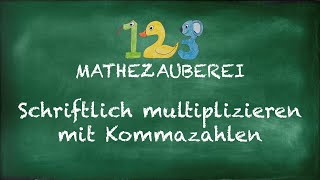 Schriftlich multiplizieren mit Kommazahlen [upl. by Inad]