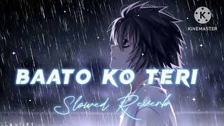 Baaton ko teri  Slowed and Reverb  Arijit Singh  Sad Song Lyrics music point Lofi bass boosted [upl. by Jorry]