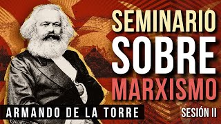 Seminario sobre Marxismo Sesión 2  Armando de la Torre [upl. by Aennil]