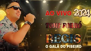 RÉGIS O GALÃ DO PISEIRO AO VIVO 2024 [upl. by Itnuahsa274]