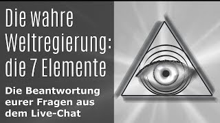 Die wahre Weltregierung  Die sieben Elemente  Beantwortung eurer Fragen aus dem LiveChat [upl. by Mckeon451]