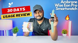 Ambrane Wise Eon Pro Smartwatch  30 Days Usage Review  Pros amp Cons 😮🔥 [upl. by Canute]