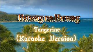 Huwag na Huwagtangerine karaoke version [upl. by Mandle]