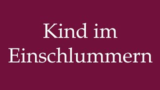 How to Pronounce Kind im Einschlummern Child falling asleep Correctly in German [upl. by Nunci]