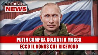 Putin Compra Soldati A Mosca Ecco Il Bonus Che Ricevono [upl. by Gratianna168]