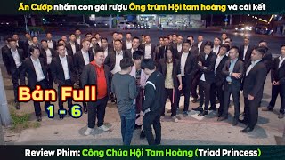 review phim CÔNG CHÚA HỘI TAM HOÀNG Full 16  Triad Princess [upl. by Yehs]