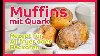 Muffins mit Quark Rezept für Airfryer Heißluftfritteuse oder Backofen Besonders fluffig [upl. by Monie752]