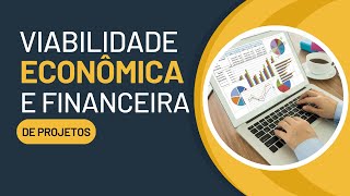 Viabilidade Econômica e Financeira de Projetos  Viabilidade Financeira  Viabilidade de Projetos [upl. by God]