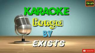 Exists  Bunga Karaoke [upl. by Auqinat]