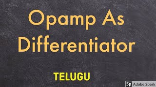 opamp as Differentiator  In Telugu [upl. by Novart]