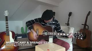 Mellencamp amp Springsteen  Wasted Days Cover [upl. by Moira]