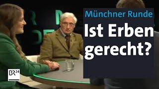 Erben Steuern und Vermögen Ist unser Wohlstand fair verteilt  Münchner Runde  BR24 [upl. by Ecienal710]