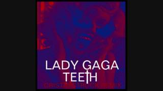 Lady GaGa Teeth Cristarstruck Remix [upl. by Langley19]