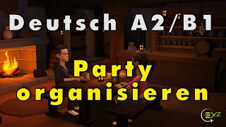 B1 Sprechen Teil 1  A2 Sprechen Teil 3  Party organisieren  Deutsch lernen mit Dialogen [upl. by Adnihc]