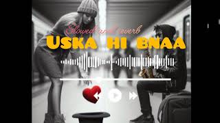 uska hi bnaa song1920 evil returns Arijit Singhslowed and reverbtrending arijitsingh [upl. by Keiko403]