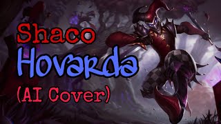 Shaco  Hovarda AI Cover [upl. by Tortosa434]