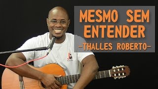 Mesmo Sem Entender  Rearmonização  Thalles Roberto  Aula Violão Gospel [upl. by Hoehne]