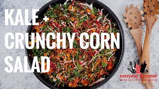 Kale and Crunchy Corn Salad  Everyday Gourmet S8 E15 [upl. by Eimor]