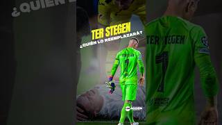 Ter Stegen ¿Quién lo reemplazará [upl. by Madelena]