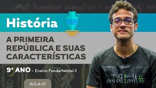 A Primeira República e suas características – História – 9º ano – Ensino Fundamental [upl. by Nire939]