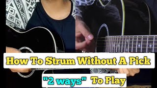 How To Strum A Guitar Without A Pick  2 Easy Ways To Strum  English Subtitles Beginner Lesson [upl. by Natalina401]