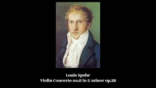 Louis Spohr  Violin Concerto no6 in G minor op28 [upl. by Killarney680]