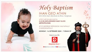 IHAN GEO ATHIN  Baptism  HGDrGeevarghese Mar Yulios Metropolitan  At Chandanapally Valiyapally [upl. by Akkeber]