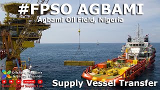 FPSO Agbami  Transfer of supply from PSV [upl. by Ahsatsan]