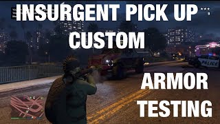 INSURGENT PICKUP CUSTOM Armor Testing GTA5 Online [upl. by Einoj]