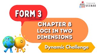 Form 3 Mathematics  Chapter 8 Loci In Two Dimensions  Dynamic Challenge  Teacher Veenar [upl. by Laroc]