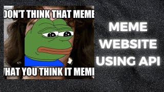 Making A Meme Website Using Fetch amp Meme API  Learning APIs In JS  Coding Is Fun [upl. by Drarrej414]