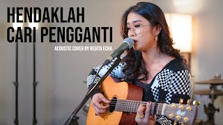 HENDAKLAH CARI PENGGANTI  ARIEF ACOUSTIC COVER BY REGITA ECHA [upl. by Jeramey962]