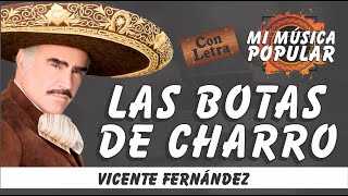 Las Botas De Charro  Vicente Fernández  Con Letra Video Lyric [upl. by Sorenson160]