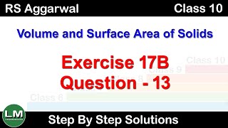 Volume and Surface Area of Solids  Class 10 Exercise 17B Question 13  RS Aggarwal  Learn Maths [upl. by Thoma]