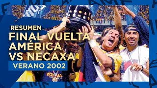 Resumen Final Vuelta  América vs Necaxa  Verano 2002 [upl. by Nesnah]