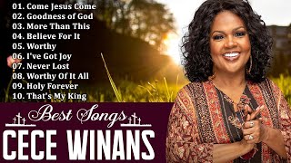 Come Jesus Come  The Cece Winans Greatest Hits Full Album  The Best Songs Of Cece Winans 2024 🙏 [upl. by Inohs750]