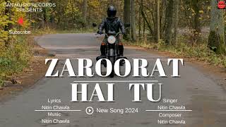 Zaroorat Hai Tu Original Music Song  Nitin Chawla  New Song 2024 [upl. by Morra]