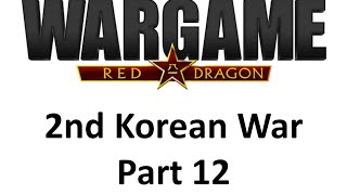 Wargame Red Dragon 2nd Korean War  Part 1223 [upl. by Larentia]