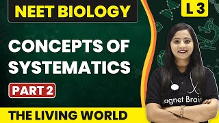 Concepts of Systematics Part 2  The Living World  L3 Concepts  NEET Biology [upl. by Braynard447]