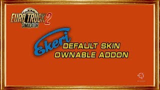 ETS2  Ekeri Default Skins Ownable Addon [upl. by Anauqahs]